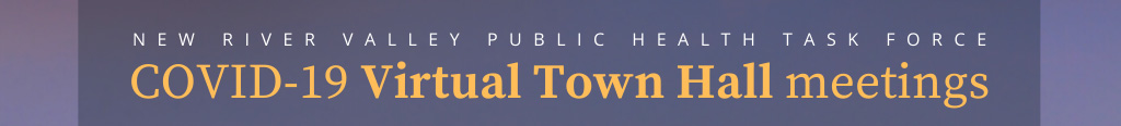 New River Public Health Task Force COVID-19 Virtual Town Hall meetings